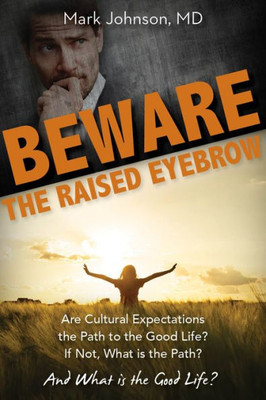 Beware the Raised Eyebrow: Are Cultural Expectations the Path to the Good Life?