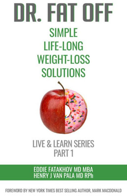 Dr. Fat Off: Simple Life-Long Weight-Loss Solutions: Live & Learn Series Part 1 (Live & Learn, 1)