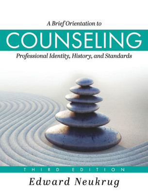 Brief Orientation to Counseling: Professional Identity, History, and Standards