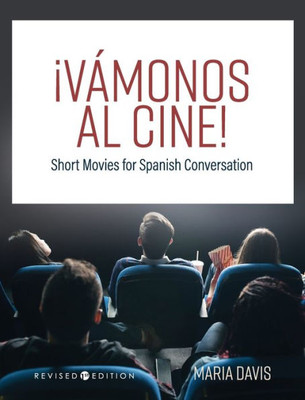 ¡Vámonos al cine!: Short Movies for Spanish Conversation