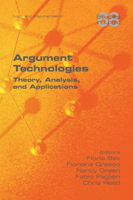 Argument Technologies: Theory, Analysis, and Applications