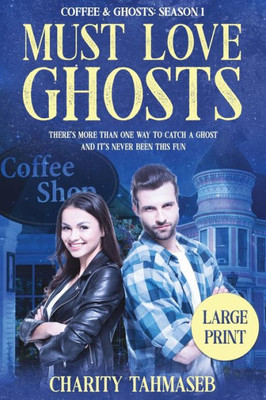 Coffee and Ghosts 1: Must Love Ghosts: Coffee and Ghosts Season 1 Large Print
