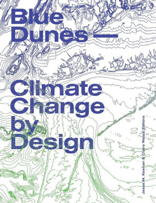 Blue Dunes: Climate Change by Design