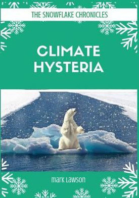 Climate Hysteria (Snowflake Chronicles)