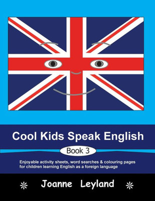Cool Kids Speak English - Book 3: Enjoyable activity sheets, word searches & colouring pages for children learning English as a foreign language