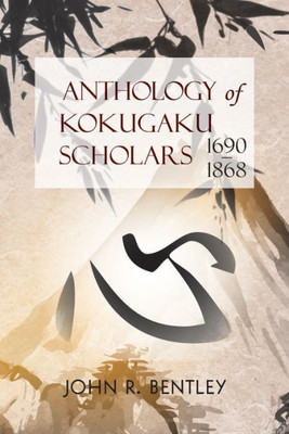 Anthology of Kokugaku Scholars: 16901898 (Cornell East Asia Series) (Cornell East Asia Series, 184)