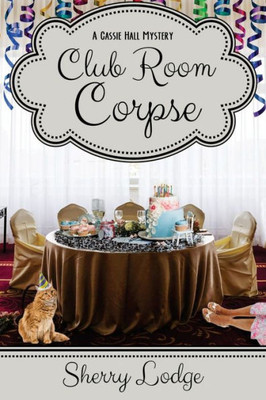 Club Room Corpse: A Cassie Hall Mystery