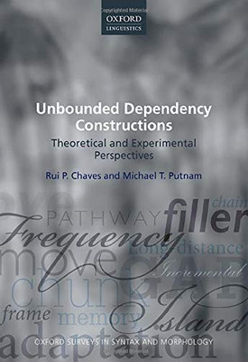 Unbounded Dependency Constructions: Theoretical and Experimental Perspectives (Oxford Surveys in Syntax & Morphology)