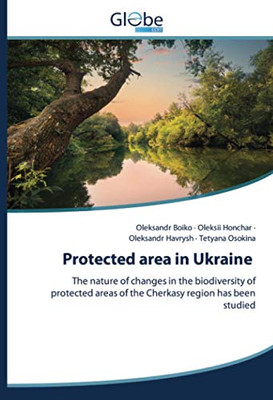 Protected area in Ukraine: The nature of changes in the biodiversity of protected areas of the Cherkasy region has been studied