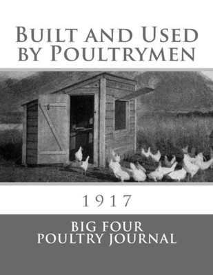 Built and Used by Poultrymen: 1917