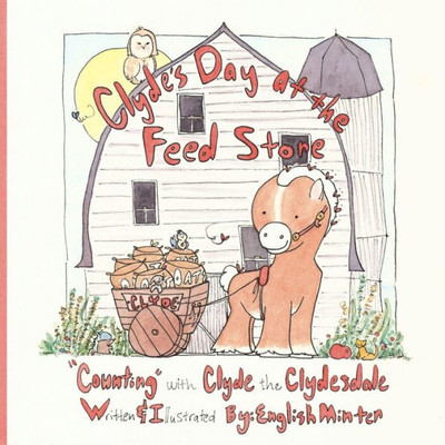 Clyde's Day at the Feed Store: "Counting" with Clyde the Clydesdale (A Stableton Adventure)