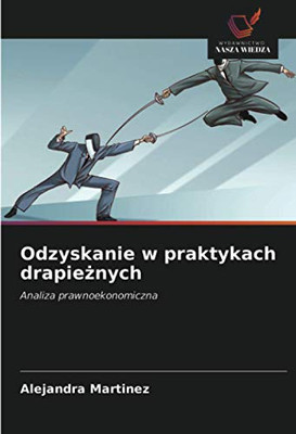 Odzyskanie w praktykach drapieżnych: Analiza prawnoekonomiczna (Polish Edition)