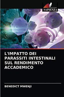 L'Impatto Dei Parassiti Intestinali Sul Rendimento Accademico (Italian Edition)