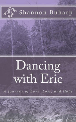 Dancing with Eric: A Journey of Love, Loss, and Hope