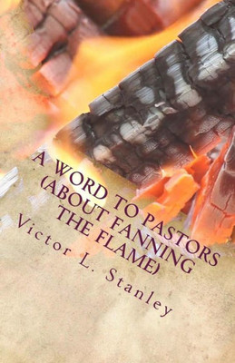 A Word To Pastors: About Fanning the Flame