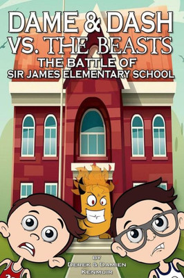 Dame & Dash Vs. The Beasts: The Battle Of Sir James Douglas Elementary School
