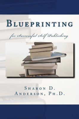 Blueprinting: for Successful Self Publishing