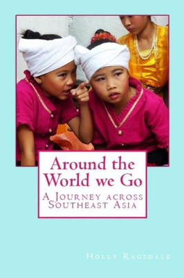 Around the World we Go: A Journey across Southeast Asia