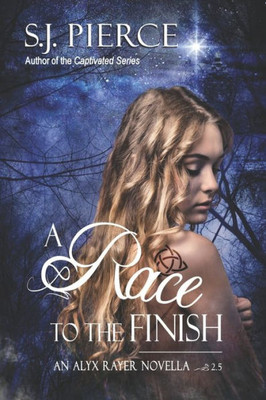 A Race to the Finish (The Alyx Rayer Chonicles)