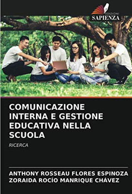 COMUNICAZIONE INTERNA E GESTIONE EDUCATIVA NELLA SCUOLA: RICERCA (Italian Edition)