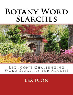Botany Word Searches: Lex Icons Challenging Word Searches for Adults!