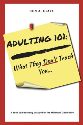 Adulting 101: What They Don't Teach You