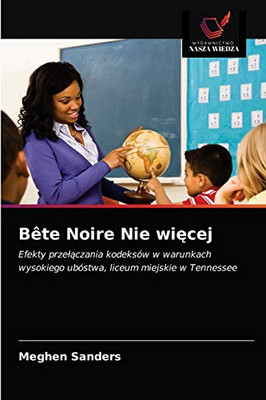 Bête Noire Nie więcej: Efekty przełączania kodeksów w warunkach wysokiego ubóstwa, liceum miejskie w Tennessee (Polish Edition)