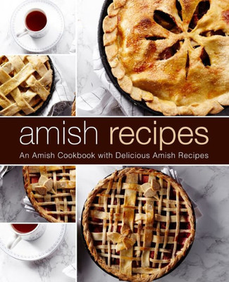 Amish Recipes: An Amish Cookbook with Delicious Amish Recipes