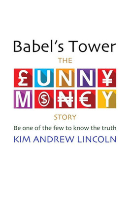 Babel's Tower:: The Funny Money Story