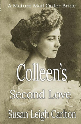Colleen's Second Love: Love After Forty (Mature Mail Order Brides)