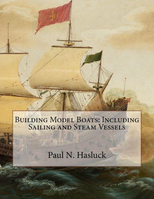 Building Model Boats: Including Sailing and Steam Vessels