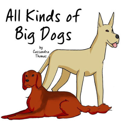 All Kinds of Big Dogs (All Kinds of Animals)
