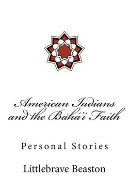 American Indians and the Bahá'í Faith: Personal Stories