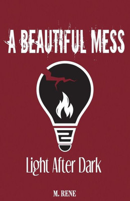 A Beautiful Mess: Light After Dark
