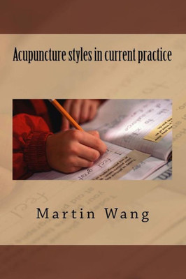 Acupuncture styles in current practice