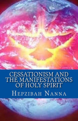 Cessationism and the Manifestations of Holy Spirit (What Does the Bible Say About...)