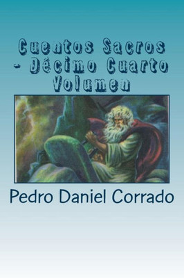 Cuentos Sacros - Decimo Cuarto Volumen: 365 Cuentos Infantiles y Juveniles (Spanish Edition)