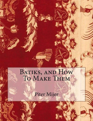 Batiks, and How To Make Them