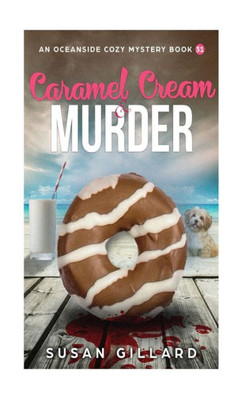 Caramel Cream & Murder: An Oceanside Cozy Mystery - Book 31