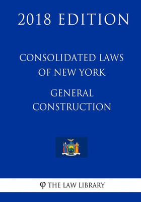 Consolidated Laws of New York - General Construction (2018 Edition)