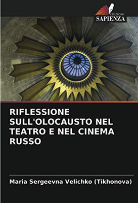 RIFLESSIONE SULL'OLOCAUSTO NEL TEATRO E NEL CINEMA RUSSO (Italian Edition)