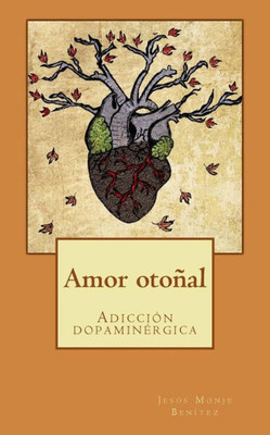 Amor otoñal: AdicciOn dopaminérgica (Spanish Edition)