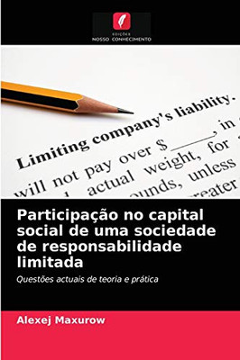 Participação no capital social de uma sociedade de responsabilidade limitada: Questões actuais de teoria e prática (Portuguese Edition)