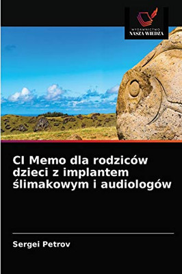 CI Memo dla rodziców dzieci z implantem ślimakowym i audiologów (Polish Edition)