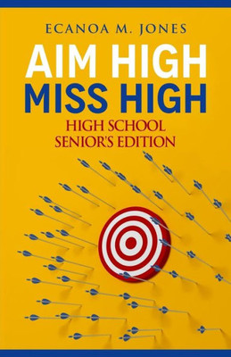 Aim High, Miss High: HIGH SCHOOL SENIOR'S EDITION