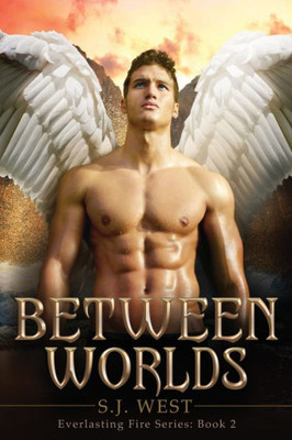 Between Worlds (Everlasting Fire Series, Book 2)