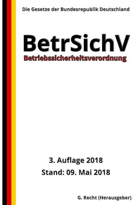 Betriebssicherheitsverordnung - BetrSichV, 3. Auflage 2018 (German Edition)