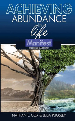 Achieving Abundance in Life: Manifest Success Blueprint - Achieving Abundance in Life