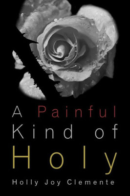 A Painful Kind of Holy: Experiencing Gods tender mercies and faithful presence before, during, and after miscarriage