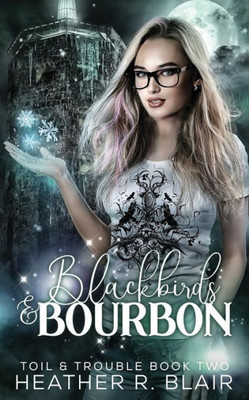 Blackbirds & Bourbon (Toil & Trouble)